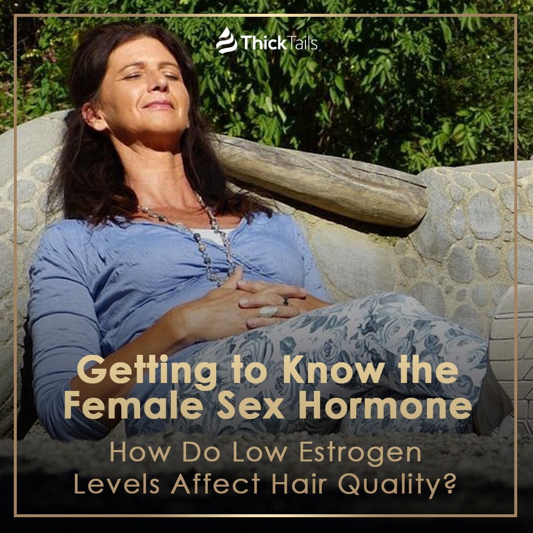 Low Estrogen and Hair Quality: What You Need to K...