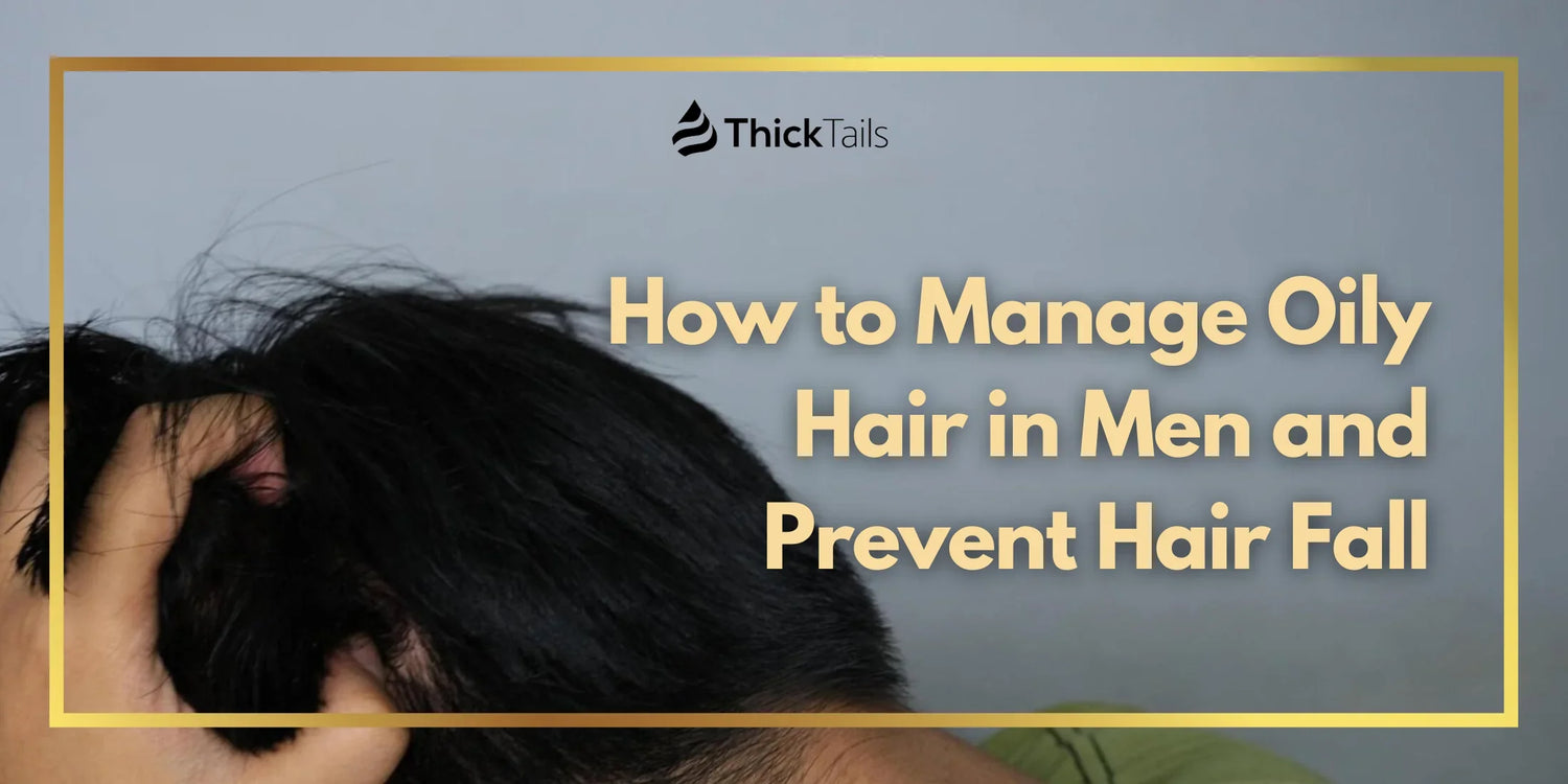 Manage Oily Hair in Men and Prevent Hair Fall