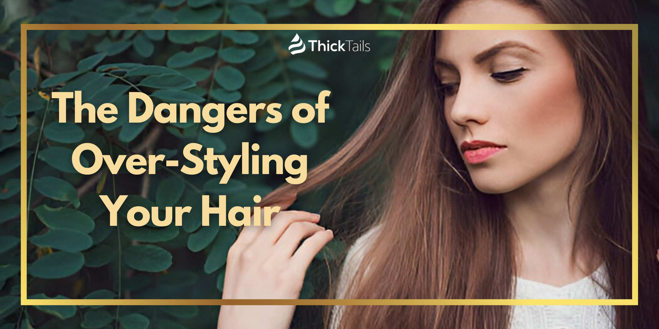 The Dangers of Over-Styling Your Hair – ThickTails