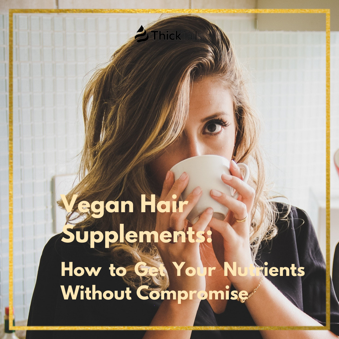 Vegan Hair Supplements: How to Get Your Nutrients Without Compromise