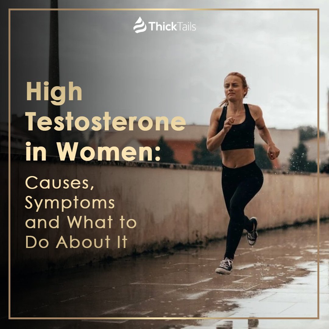 High Testosterone in Women: Causes, Symptoms and What to Do About It | ThickTails