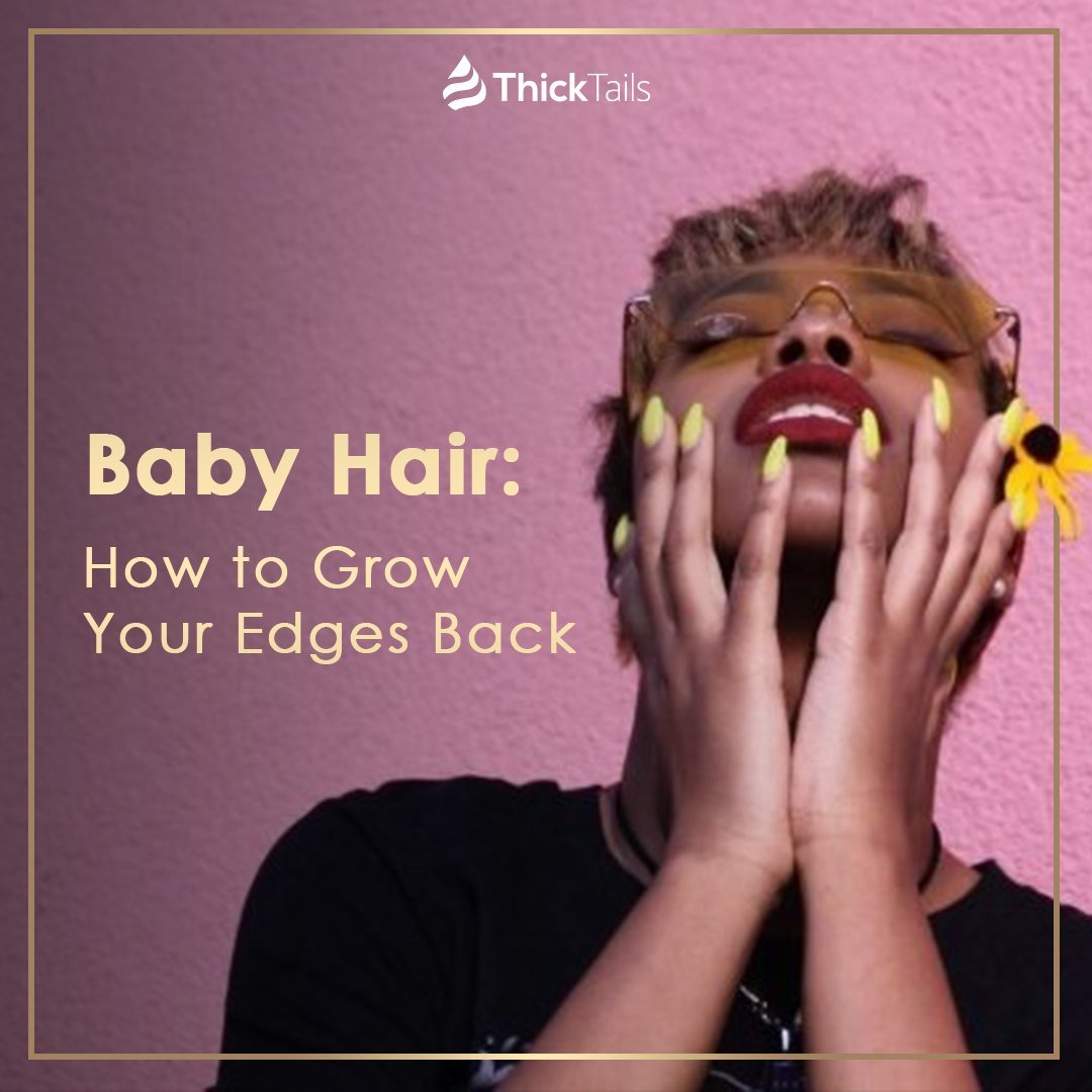 Baby Hair: How to Grow Your Edges Back | ThickTails