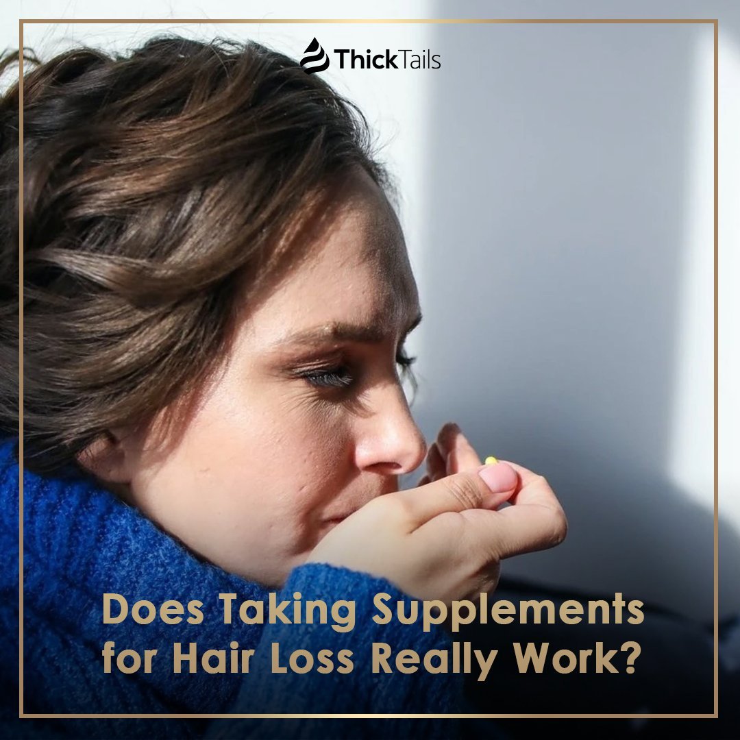 Does Taking Supplements for Hair Loss Really Work? | ThickTails