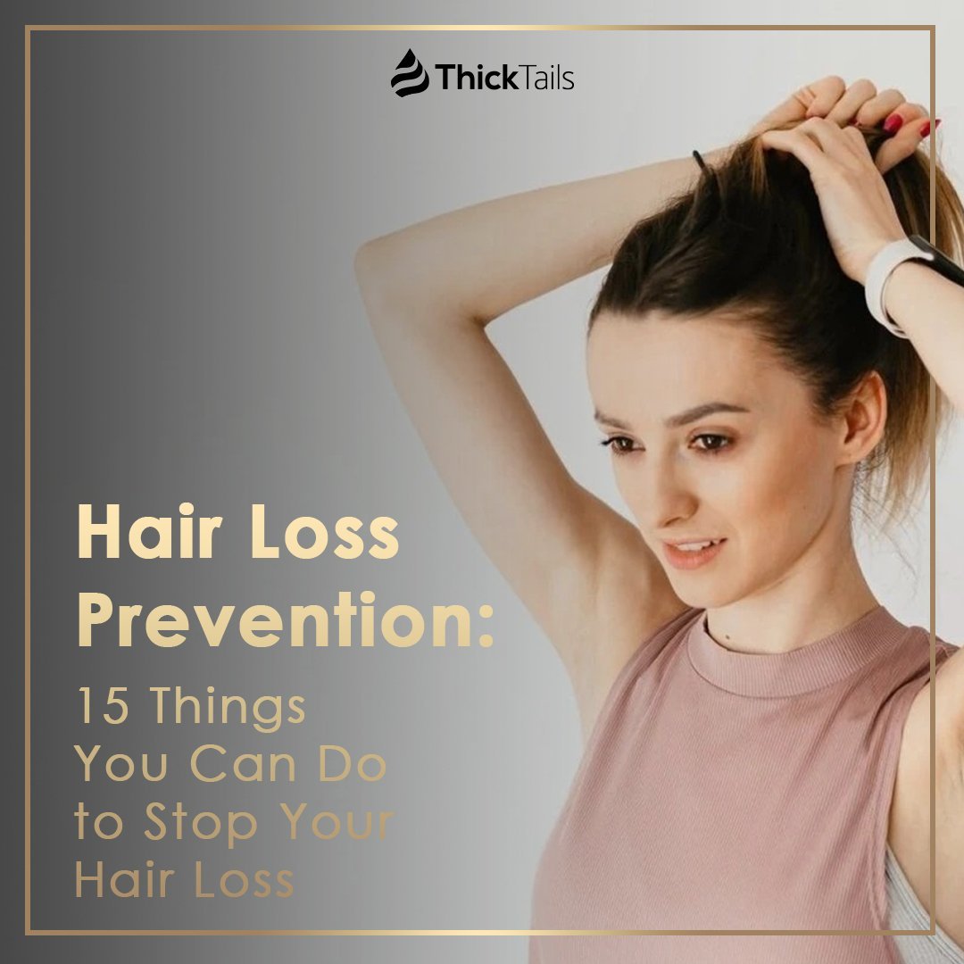 Hair Loss Prevention: 15 Things You Can Do to Stop Your Hair Loss | ThickTails