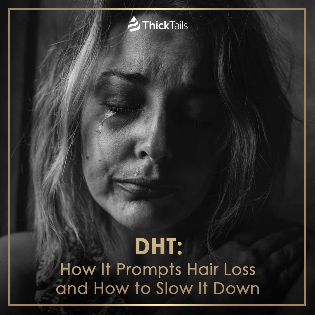 DHT: How It Prompts Hair Loss and How to Slow It Down | ThickTails