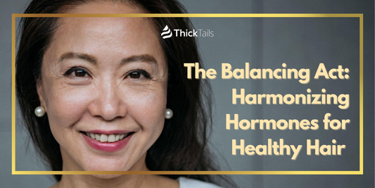 Balancing Act: Hormones and Healthy Hair	