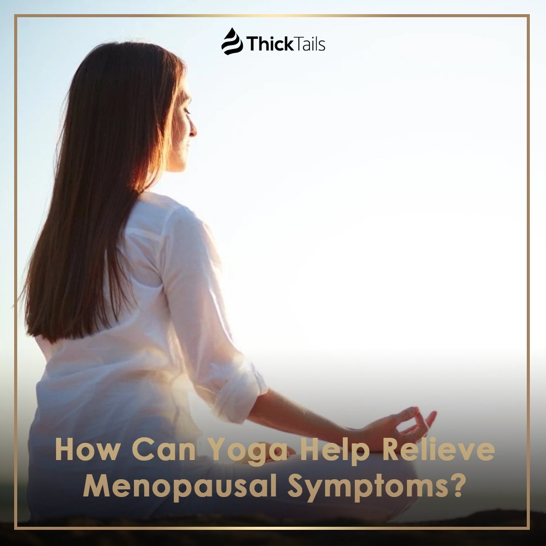 How Can Yoga Help Relieve Menopausal Symptoms? | ThickTails
