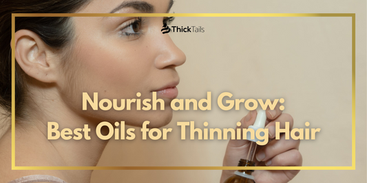 Hair Growth Oils for Thinning Hair	