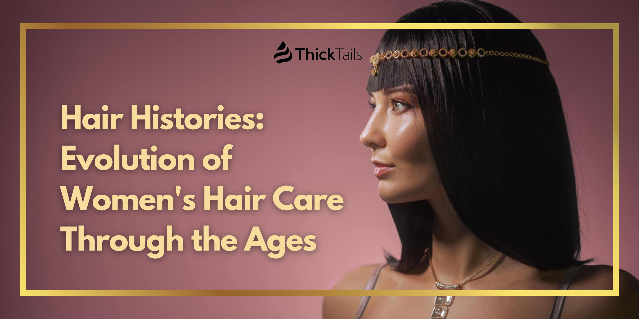 Hair Histories Evolution of Women's Hair Care Through the Ages