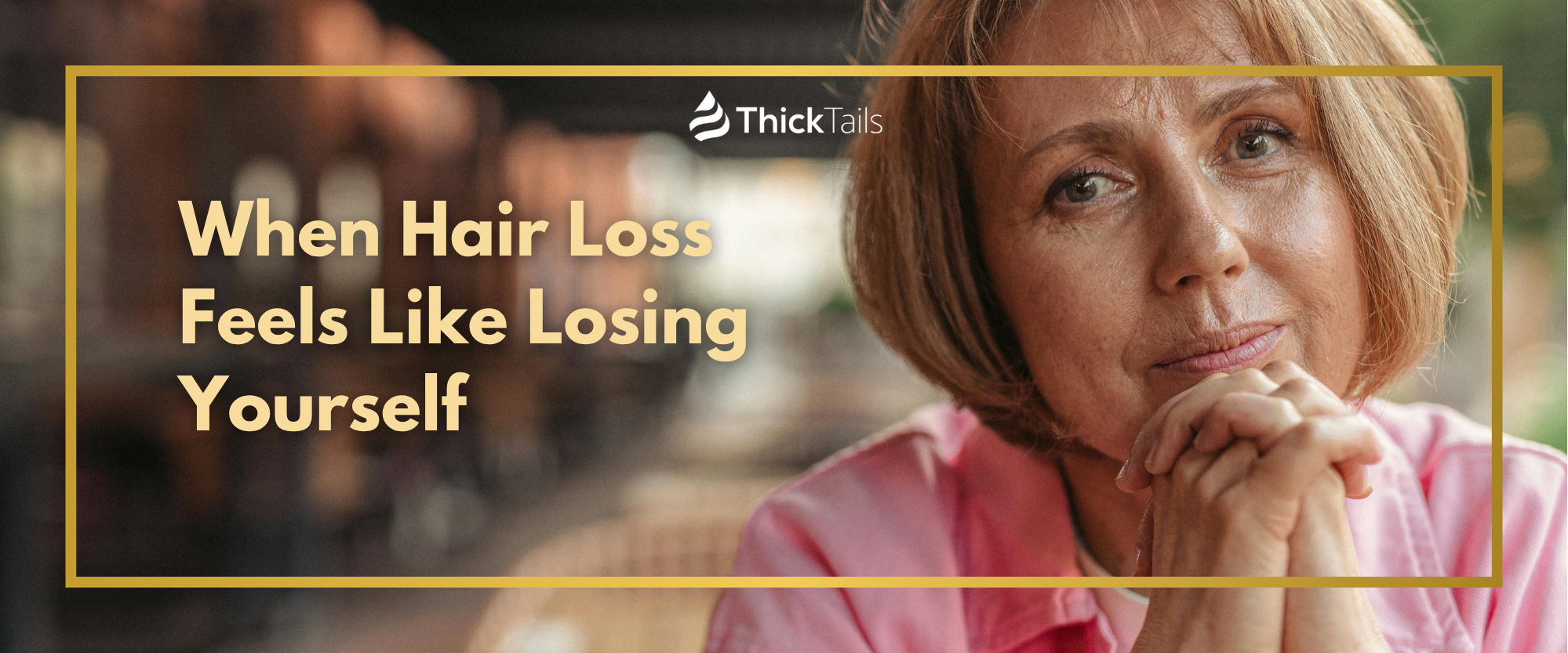 When Hair Loss Feels Like Losing Yourself